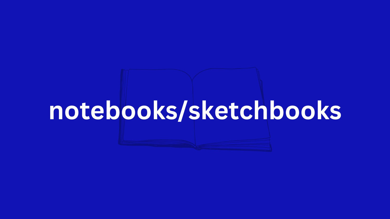 Notebooks, Sketchbooks