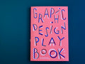 Graphic Design Play Book
