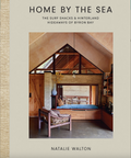 Home by the Sea: The Surf Shacks and Hinterland Hideaways of Byron Bay
