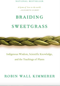 Braiding Sweetgrass Indigenous Wisdom, Scientific Knowledge and the Teachings of Plants