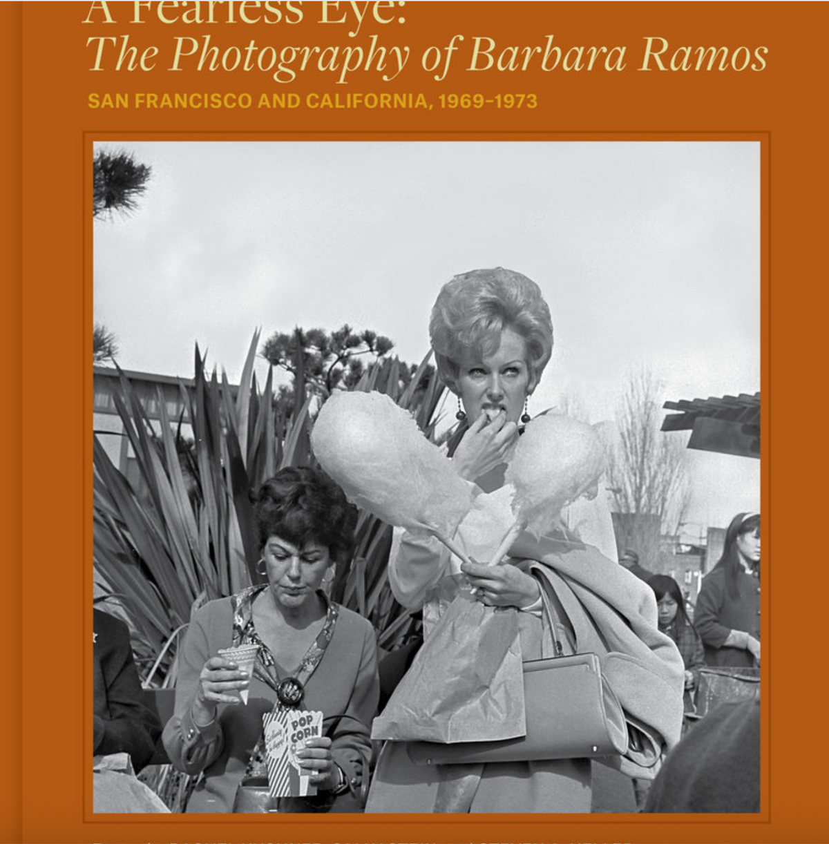 A Fearless Eye: The Photography of Barbara Ramos San Francisco and California, 1969-1973